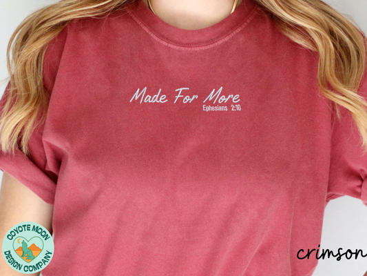 Made For More Embroidered Shirt | Ephesians 2:10 Comfort Colors Tee