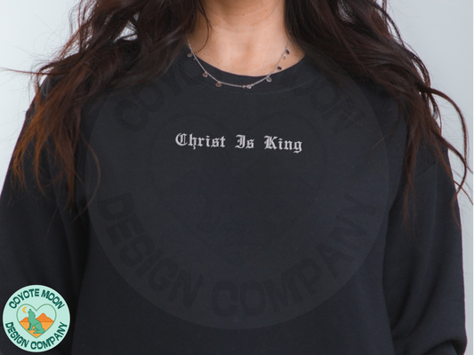 Christ Is King Embroidered Sweatshirt or Hoodie | Christian Apparel
